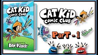 Cat Kid Comic Club - Dav Pilkey : New book of Cat Kid series before Dog Man 10 - Part 1