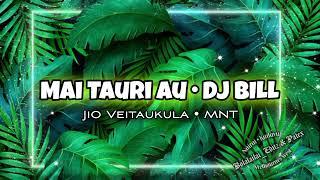 Mai Tauri Au • DJ BILL (Jio Veitaukula MNT)