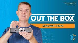 Out the Box Series - SonicWall TZ 270