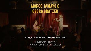 MARCO TAMAYO & GEORG GRATZER Maria durch ein' Dornwald ging