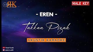 Takkan Pisah - Eren | Akustik Karaoke (Nada Pria)