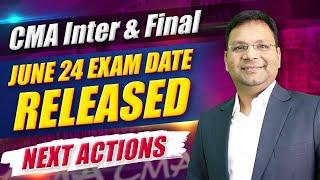 CMA June 24 Exam Dates and Next Plan | CMA Inter | CMA Final