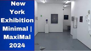 New York Exhibition MINIMAL | MAXIMAL