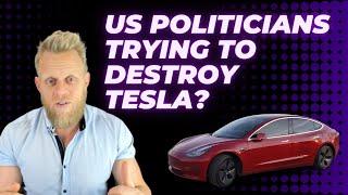 The NHTSA & US politicians are attacking Tesla like never before