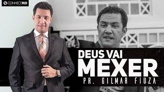 Pr. Gilmar Fiuza | Deus vai Mexer