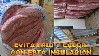 Como aislar frio y calor en cuarto de madera con techo de lamina