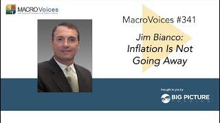 MacroVoices #341 Jim Bianco: Inflation Is Not Going Away