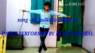 Song -- EK LADKI KO DEKHA TO I DANCE PERFORM BY PUNEET BANSAL