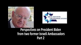 Barry Shaw presents. Perspectives on President Biden from two former Israeli Ambassadors Part 2