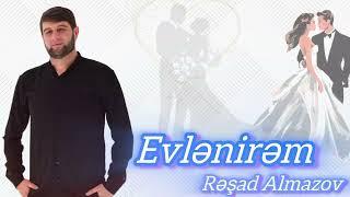 Resad Almazov - Evlenirem (Official Audio) 2024