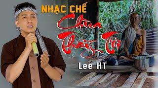 Chùa Thầy Tôi - Lee HT ( Nhạc Chế Về Sư “Minh Tuệ “) Lời Hát Mới Nhất