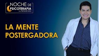 LA MENTE POSTERGADORA "PROCRASTINACIÓN" - Psicólogo Fernando Leiva (Programa educativo psicológico)