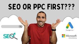 Should You Begin with SEO or PPC First?