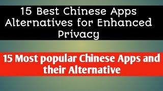 15 Best Chinese Apps Alternatives for Enhanced Privacy| 15 Most popular Chinese Apps and Alternative