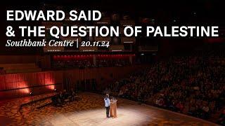 Edward Said & The Question of Palestine | Southbank Centre, November 20 2024