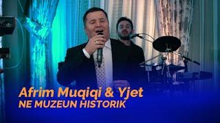 Afrim Muqiqi & Yjet - NE MUZEUN HISTORIK - YJET E PAVARËSISË