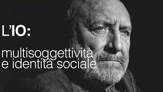 Galimberti: l'IO tra multisoggettività e identità sociale