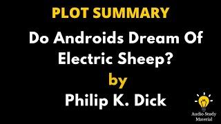 Summary Of Do Androids Dream Of Electric Sheep By Philip K Dick. -