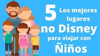 Los mejores lugares no Disney para viajar con niños