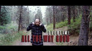 Overtime - "All The Way Good"