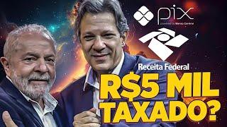 PIX de R$5 mil: VOCÊ será TAXADO?!