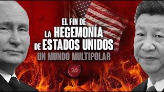 El fin de la hegemonía de Estados Unidos, un mundo multipolar