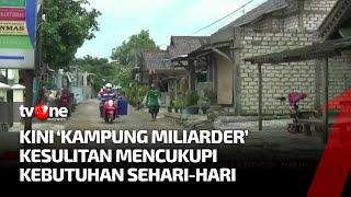 Sulit Mencukupi Kebutuhan Sehari-hari, Begini Nasib "Kampung Miliarder" | Kabar Petang Pilihan tvOne