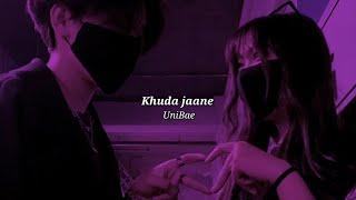 Khuda Jaane (slowed+reverb)