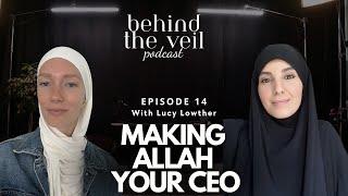 BTV E14: The Art of Fully Trusting Allah with Lucy Lowther