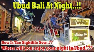 Ubud Bali Nightlife..!! How Is It Now..?? Will You Stay In Ubud..??
