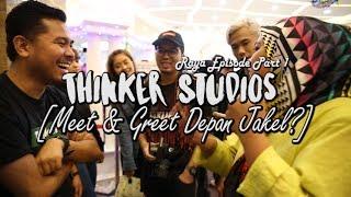 Thinker Studios : Raya Episode Part 1 [Meet & Greet Depan Jakel?]