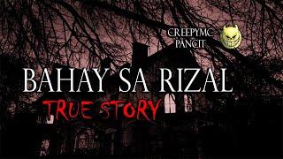 BAHAY SA RIZAL - TRUE STORY