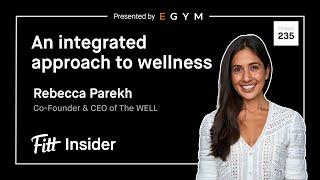 235. An Integrated Approach to Wellness with Rebecca Parekh, Co-Founder & CEO of The WELL