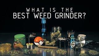 What is The Best Weed Grinder? (For your cannabis needs): Cannabasics #112