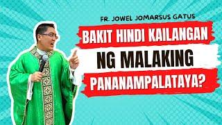 *BEST HOMILY* BAKIT HINDI KAILANGAN NG MALAKING PANANAMPALATAYA? FR. JOWEL GATUS