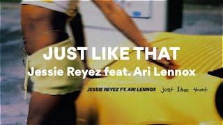 Jessie Reyez feat. Ari Lennox, JUST LIKE THAT (Lyrics)