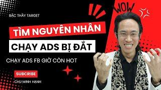 Nguyên nhận chạy ADS bị đắt - Chạy ADS FACEBOOK giờ còn HOT? | Chữa Bài - Định Hướng | Chu Minh Hạnh