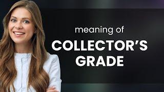 Collector's Grade: A Guide to Understanding Quality and Value