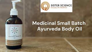 Sunistanai Ayurveda Body Oil: Interview With Creator Sachin Sudra