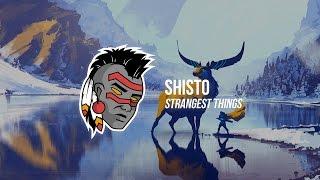 Shisto - Strangest Things