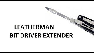 Review Leatherman Bit Driver Extender