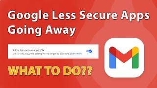 Google Less Secure Apps Going Away - What To Do ?