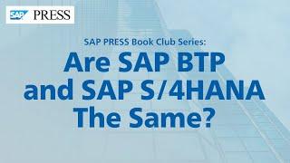 Are SAP S/4HANA and SAP BTP the Same?