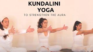 Kundalini Yoga to Strengthen the Aura - Spiritual Awakening Aura Meditation Techniques