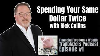 Spending Your Same Dollar Twice with Rick Collins