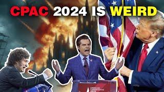CPAC 2024 is WEIRD. SO VERY VERY WEIRD! (and fashy)