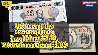 Iraqi Dinar  US Accept the Exchange Rate IQD $4.18, Vietnamese Dong $3.09  Today IQD Update & News