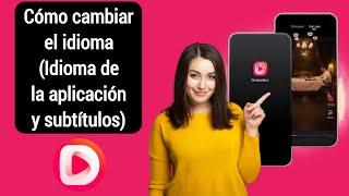 cómo cambiar los idiomas y subtítulos de la aplicación DramaBox