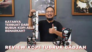 REVIEW KOPI TUBRUK GADJAH, RACIKAN WARISAN TUBRUK SEDJATI, KOPI ASLI?