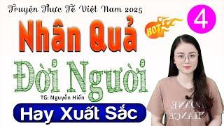 [Tập 4] NHÂN QUẢ ĐỜI NGƯỜI - Đọc Truyện Thực Tế Việt Nam 2025 #mcthuhue